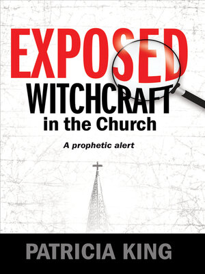 cover image of Exposed – Witchcraft in the Church: a Prophetic Alert